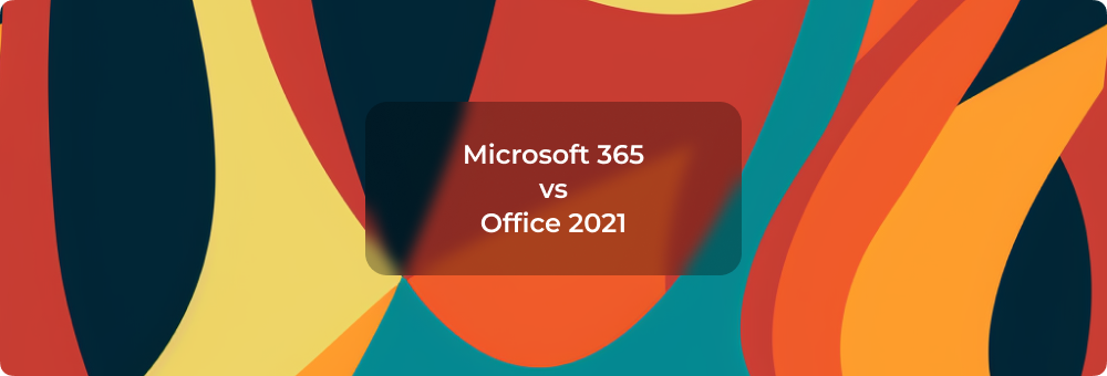 Microsoft 365 vs Office 2021: Что выбрать?