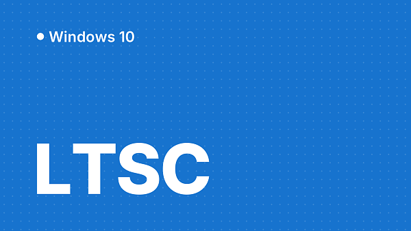 Windows 10 Корпоративная и её версии LTSC: подробный обзор