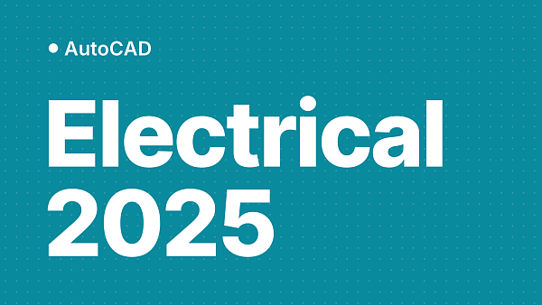 AutoCAD Electrical 2025: что нового, обновления, требования, скачать и активировать