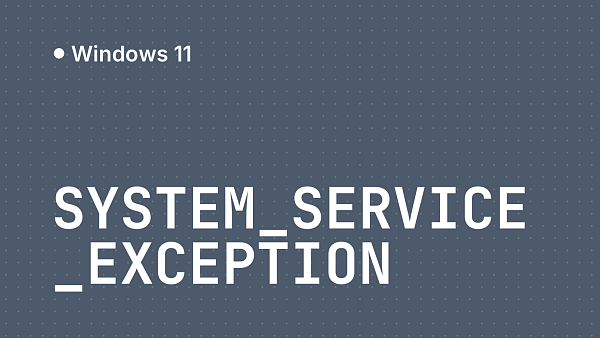 Синий экран SYSTEM SERVICE EXCEPTION в Windows 11