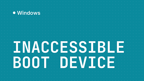 INACCESSIBLE BOOT DEVICE в Windows 11 и 10: причины и решение