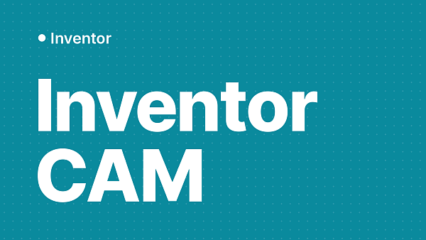 Inventor CAM: что это, входит ли в Inventor Professional и где взять