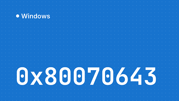 Ошибка 0x80070643 в Windows: причины и пошаговое решение
