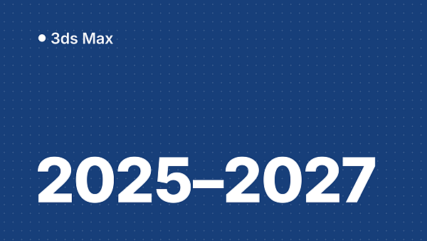 Что нового в 3ds Max 2025, 2026 и 2027: эволюция 3D-моделирования