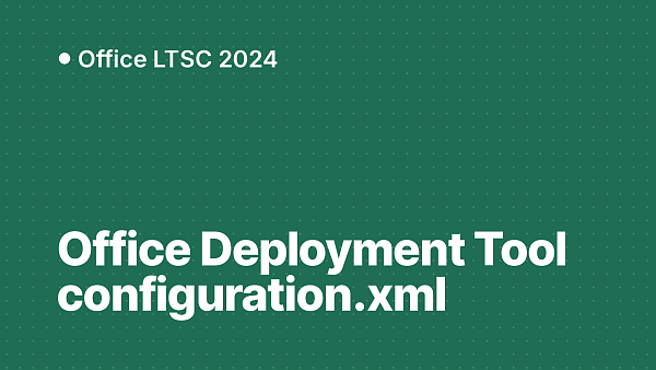 Office Deployment Tool: установка Office LTSC 2024 через configuration.xml